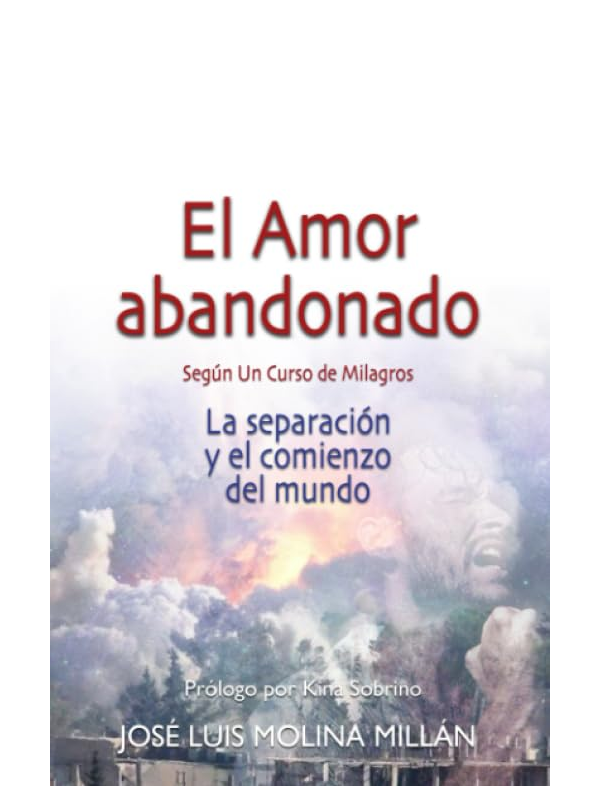 El Amor abandonado según UCDM, de Jose Luis Molina Millan