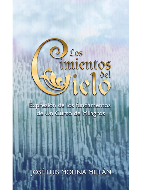 Los Cimientos del Cielo, de Jose Luis Molina Millan