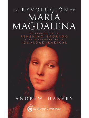 La revolución de María Magdalena: El despertar de lo femenino sagrado