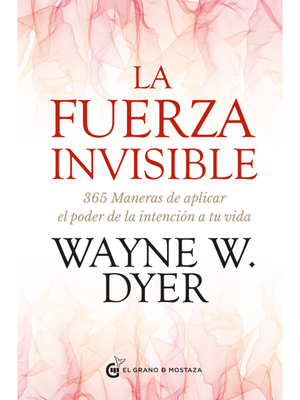La fuerza invisible, de Wayne W. Dyer