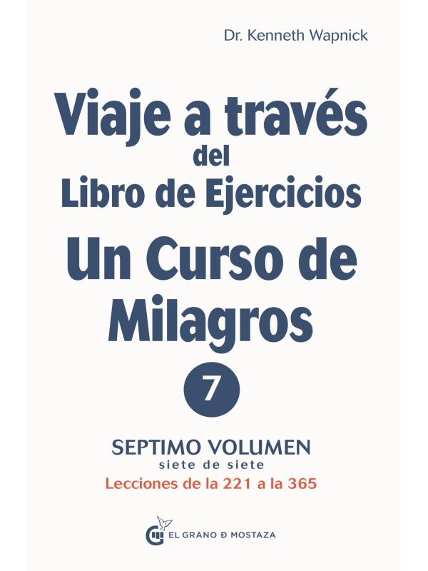 Viaje a través del Libro de Ejercicios de Un curso de milagros Vol. 7