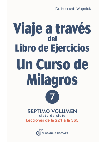 Viaje a través del Libro de Ejercicios de Un curso de milagros Vol. 7