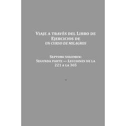 Viaje a través del Libro de Ejercicios de Un curso de milagros Vol. 7