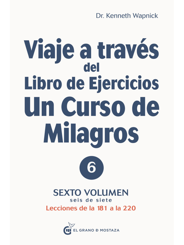 Viaje a través del Libro de Ejercicios de Un curso de milagros Vol.6