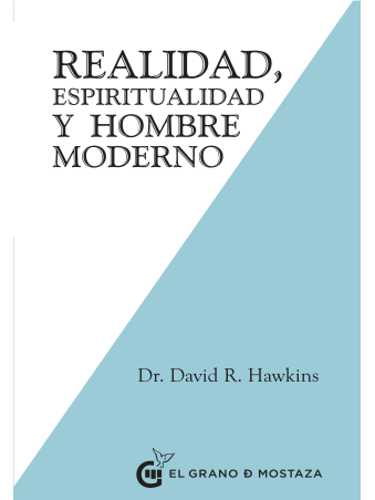 Realidad, espiritualidad y hombre moderno, de David R. Hawkins