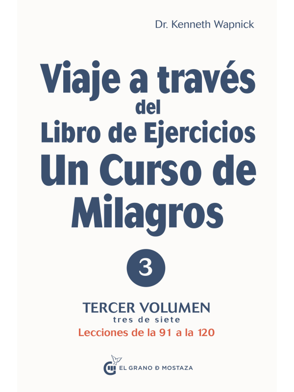 Viaje a través del libro de ejercicios de Un Curso de Milagros Vol 3