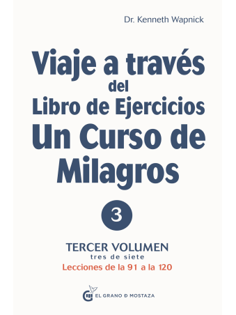 Viaje a través del libro de ejercicios de Un Curso de Milagros Vol 3