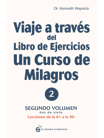 Viaje a través del libro de ejercicios de Un Curso de Milagros Vol 2