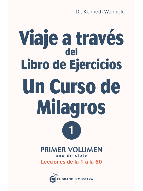 Viaje a través del libro de ejercicios de Un Curso de Milagros Vol 1