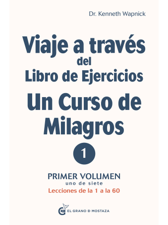 Viaje a través del libro de ejercicios de Un Curso de Milagros Vol 1
