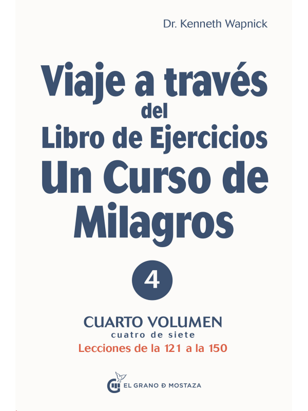 Viaje a través del libro de ejercicios de Un Curso de Milagros Vol 4