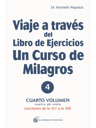 Viaje a través del libro de ejercicios de Un Curso de Milagros Vol 4