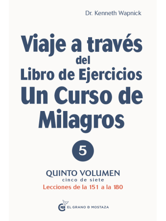 Viaje a través del libro de ejercicios de Un Curso de Milagros Vol 5