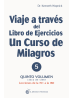 Viaje a través del libro de ejercicios de Un Curso de Milagros Vol 5