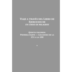 Viaje a través del libro de ejercicios de Un Curso de Milagros Vol 5