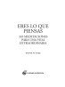 Eres lo que piensas. 365 meditaciones para una vida extraordinaria