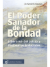 El poder sanador de la bondad: Liberarse del juicio y perdonar nuestra