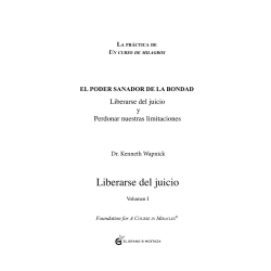 El poder sanador de la bondad: Liberarse del juicio y perdonar nuestra