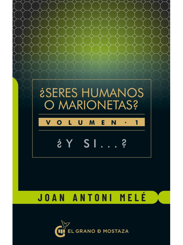 ¿y si...? Seres humanos o marionetas, Volumen 1 de Joan Antoni Melé