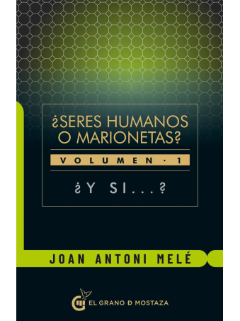 ¿y si...? Seres humanos o marionetas, Volumen 1 de Joan Antoni Melé