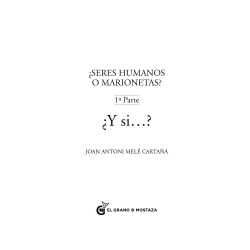 ¿y si...? Seres humanos o marionetas, Volumen 1 de Joan Antoni Melé