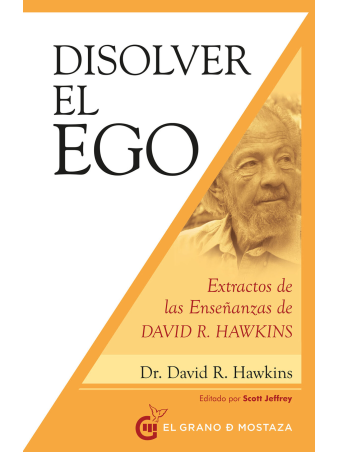 Disolver el ego, Extractos de las enseñanzas de David R. Hawkins