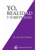 Yo, Realidad y Subjetividad, David R. Hawkins