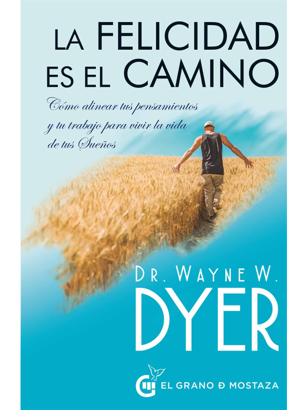La felicidad es el camino de Wayne W. Dyer