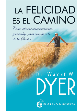 La felicidad es el camino de Wayne W. Dyer