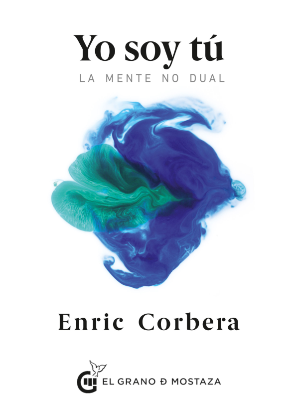 Yo soy tú, la mente no dual de Enric Corbera