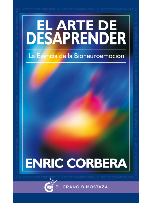 El Arte de desaprender, la esencia de la bioneuroemoción