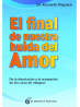 El final de nuestra huida del amor de Kenneth Wapnick
