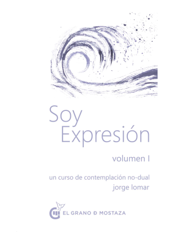 Soy expresión Volumen 1: Un curso de contemplación no dual