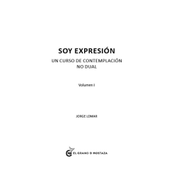 Soy expresión Volumen 1: Un curso de contemplación no dual