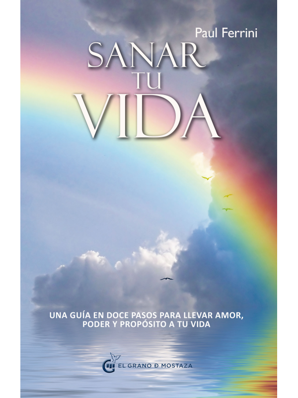 Sanar tu vida de Paul Ferrini