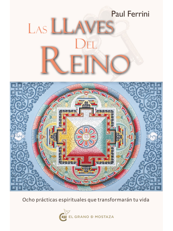 Las llaves del reino, 8 prácticas espirituales que cambiarán tu vida