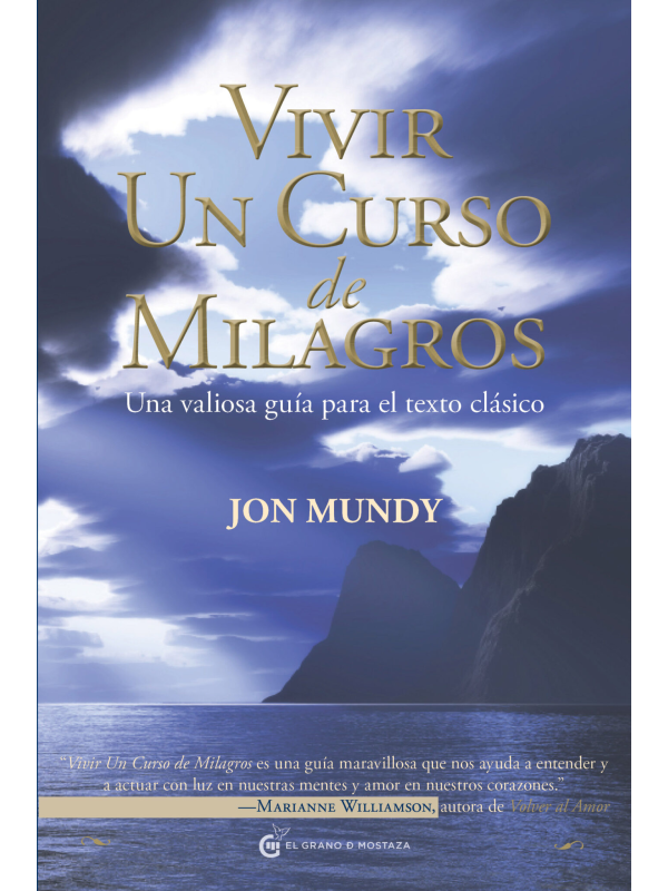 Vivir Un Curso de Milagros de Jon Mundy
