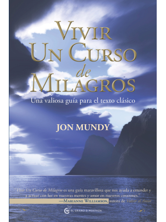 Vivir Un Curso de Milagros de Jon Mundy