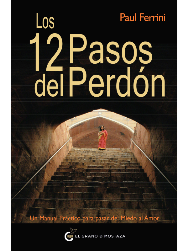 Los doce pasos del perdón de Paul Ferrini