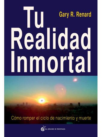 Tu realidad inmortal: Cómo romper el ciclo de nacimiento y muerte