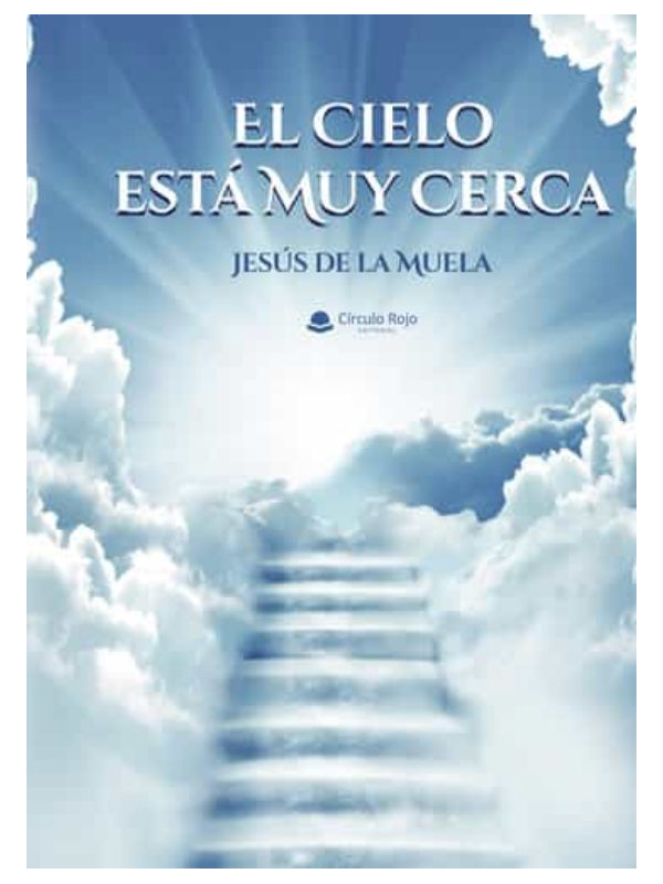 El Cielo está muy cerca de Jesús de la Muela