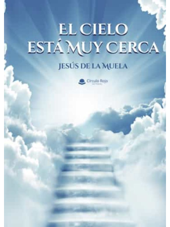 El Cielo está muy cerca de Jesús de la Muela